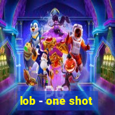 lob - one shot