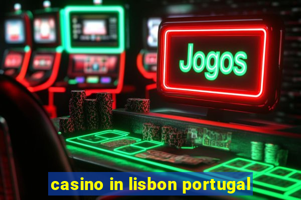 casino in lisbon portugal