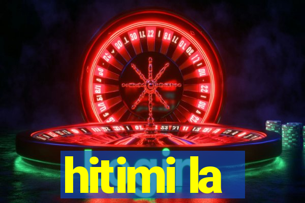 hitimi la