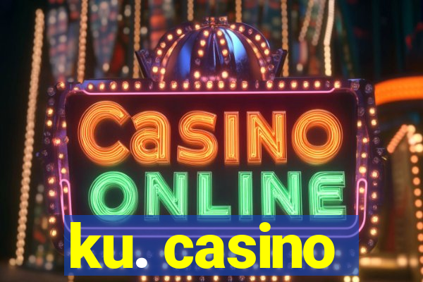 ku. casino