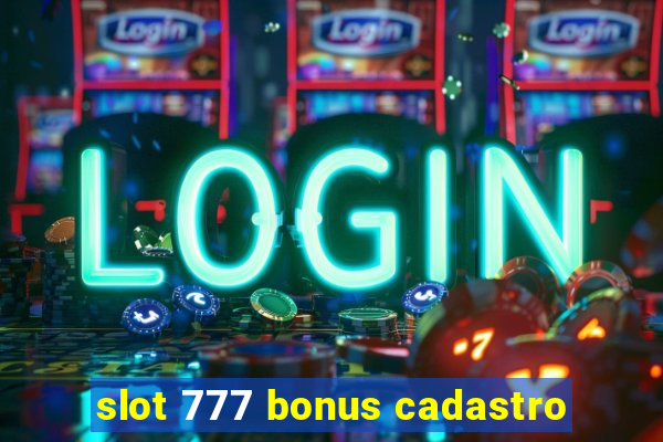 slot 777 bonus cadastro