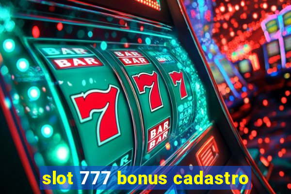 slot 777 bonus cadastro