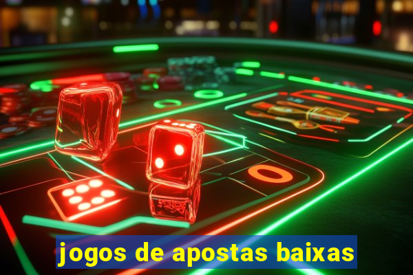 jogos de apostas baixas