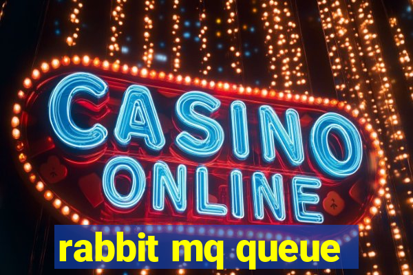 rabbit mq queue