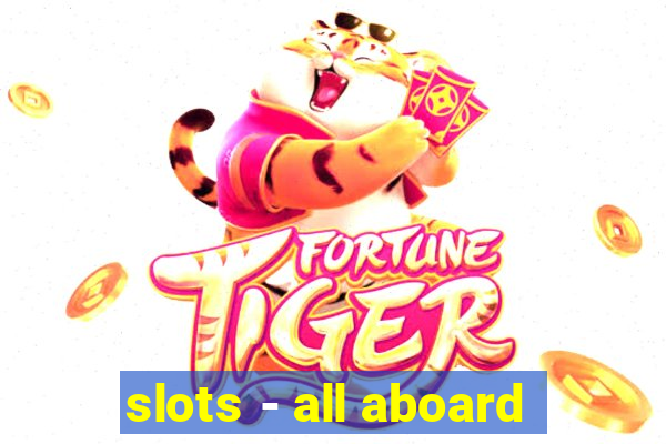 slots - all aboard