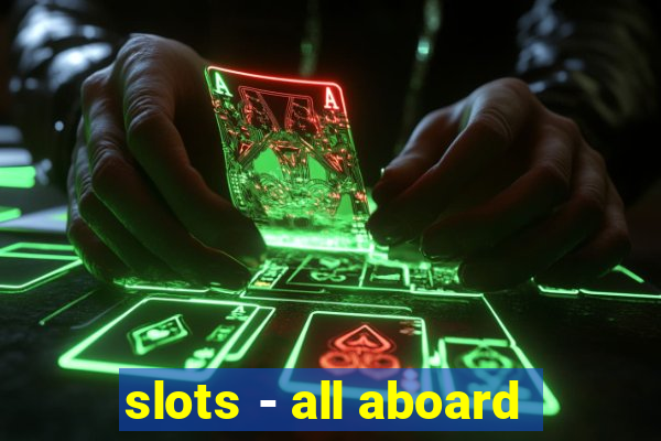 slots - all aboard