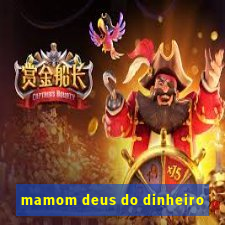 mamom deus do dinheiro