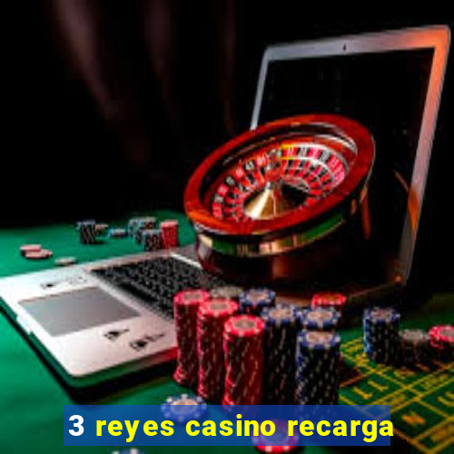 3 reyes casino recarga