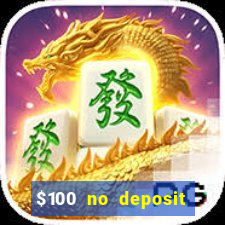 $100 no deposit bonus online casino