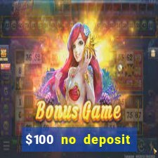 $100 no deposit bonus online casino