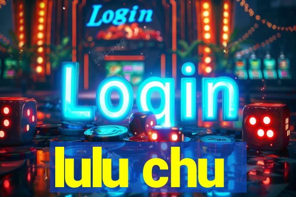 lulu chu