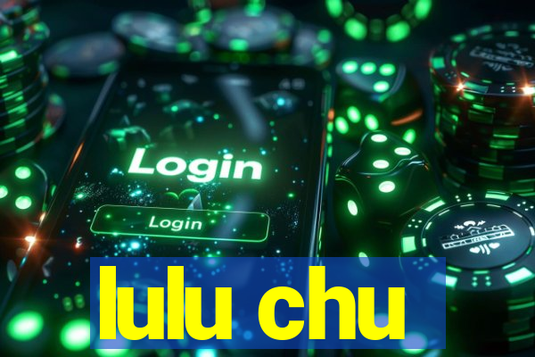 lulu chu