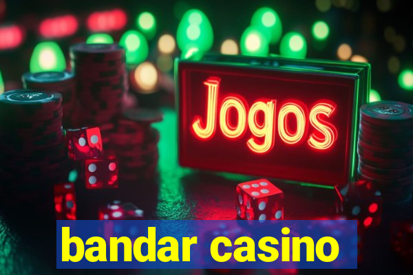 bandar casino