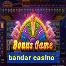 bandar casino