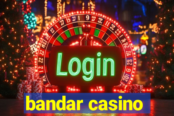 bandar casino