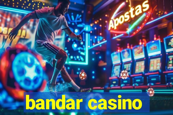 bandar casino