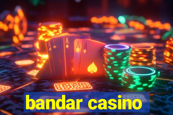 bandar casino