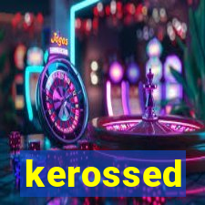 kerossed