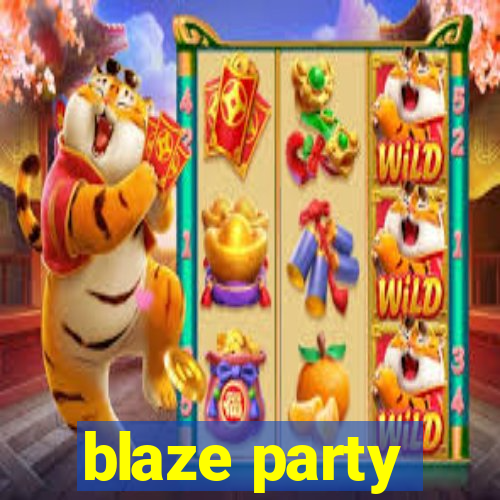 blaze party