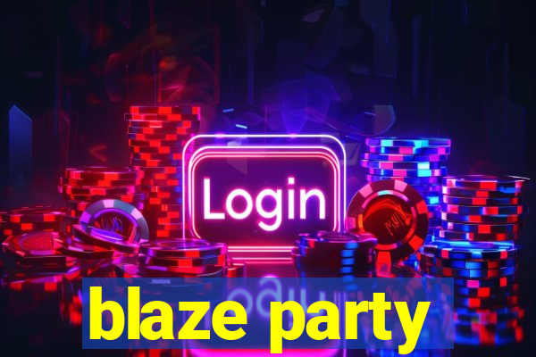 blaze party