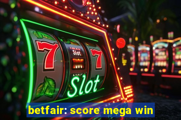 betfair: score mega win