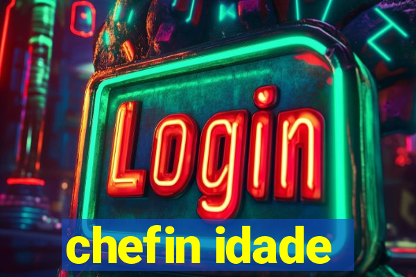 chefin idade