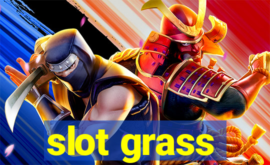 slot grass