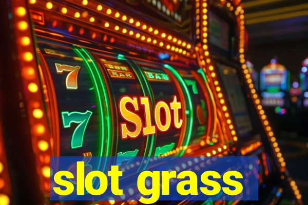 slot grass