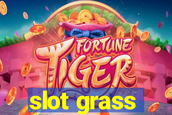 slot grass