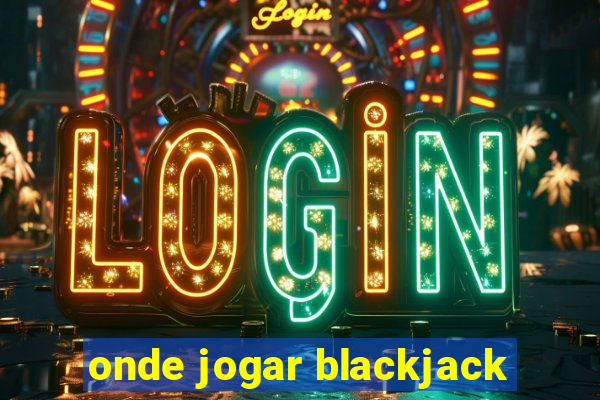 onde jogar blackjack