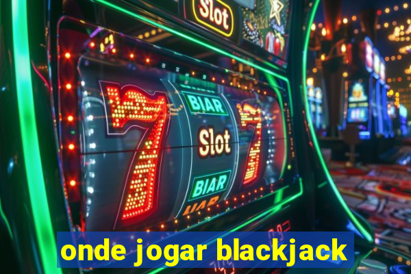 onde jogar blackjack