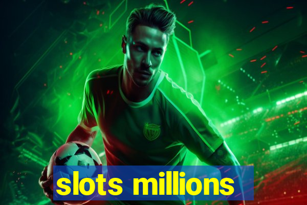 slots millions