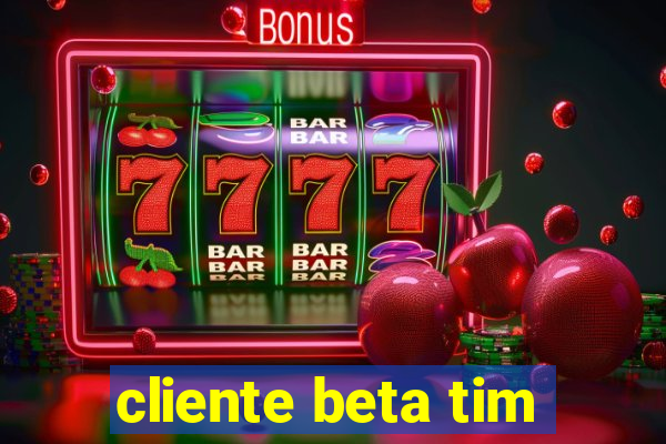 cliente beta tim