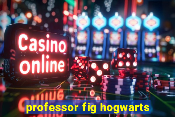 professor fig hogwarts