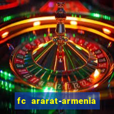 fc ararat-armenia fc noah