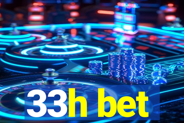 33h bet