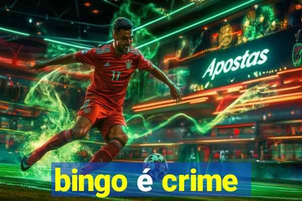 bingo é crime