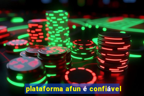 plataforma afun é confiável