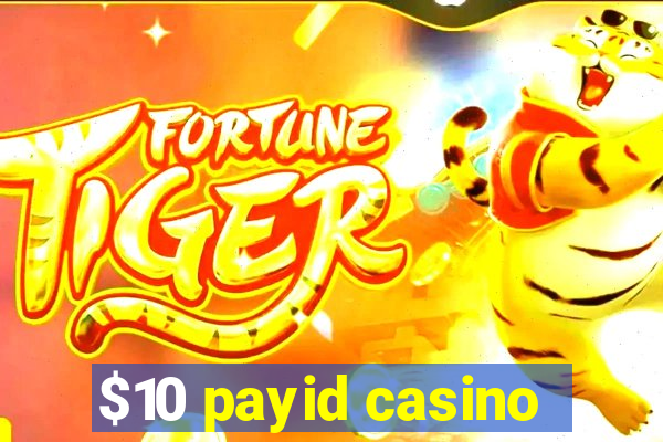 $10 payid casino