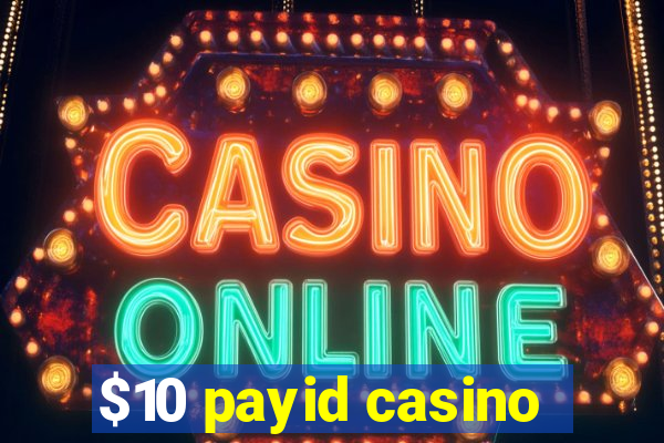 $10 payid casino