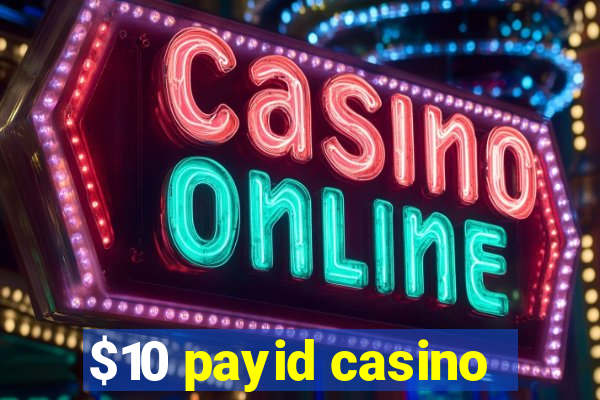 $10 payid casino