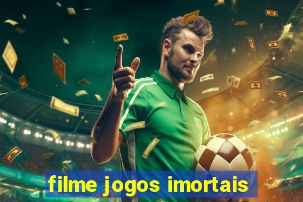 filme jogos imortais