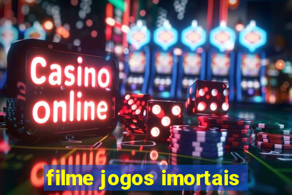 filme jogos imortais