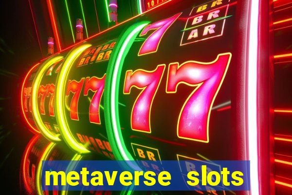 metaverse slots (early access)