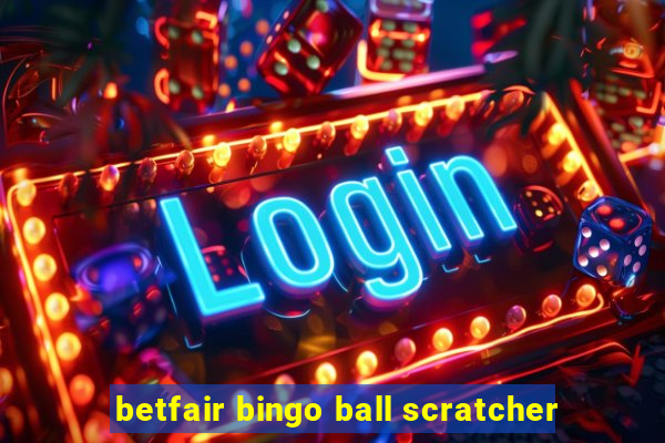 betfair bingo ball scratcher