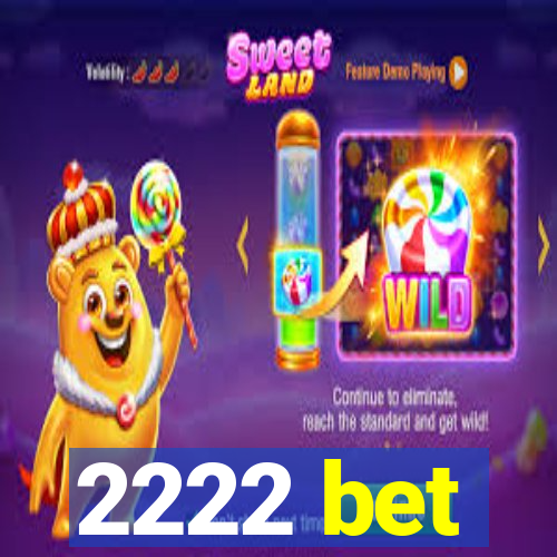 2222 bet