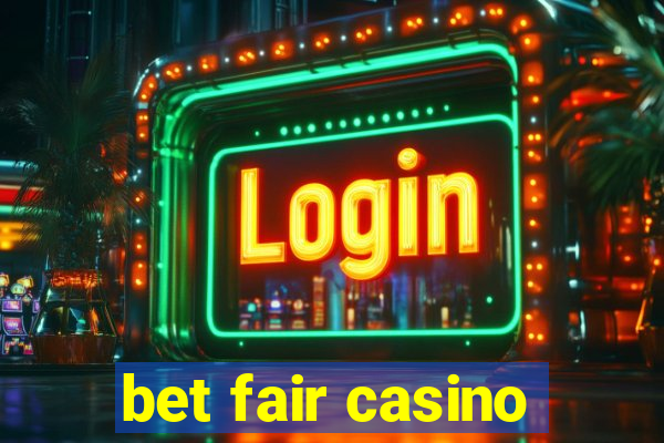 bet fair casino