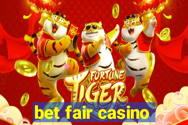 bet fair casino