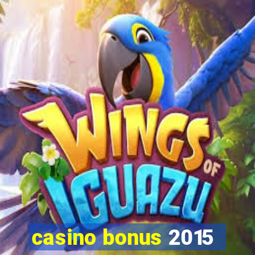 casino bonus 2015