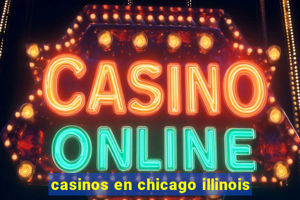 casinos en chicago illinois